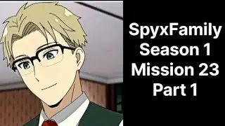 #Mission23 (Part 1) | Spy Family | Season 1 | Anya ko nhi mila staila start 😓|#spyxfamily #spyseries