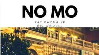 Big Drizzle & RayGammaXP - No Mo