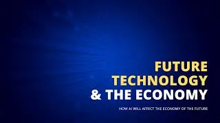The Economy Of The Future: How Will Technology Change The American Workforce