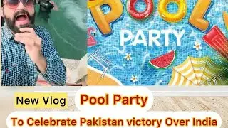 New vlog | i arranged pool party to celebrate pakistan aemy victory over india | tahir jabbar |