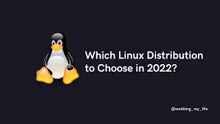 Which Linux Distribution to Choose in 2022
