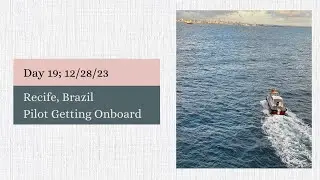 Day 19: Recife, Brazil (12/28/23) Pilot getting onboard on the Ultimate World Cruise