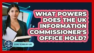 What Powers Does The UK Information Commissioner's Office Hold?