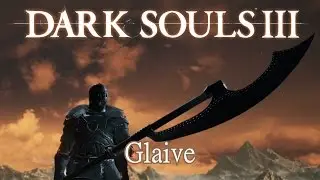Glaive Moveset (Dark Souls 3)