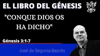 Conque Dios os ha dicho(Génesis 3:1-7) José de Segovia Barrón