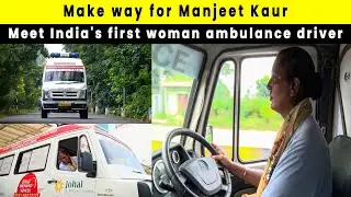 Make way for Manjeet Kaur &mdash; Meet India's first woman ambulance driver