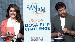 #MegastarDosaFlipChallenge | Samantha Akkineni | Chiranjeevi | An aha Original