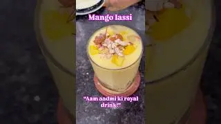 Mango Lassi : Aam Aadmi ki royal drink 🥤
