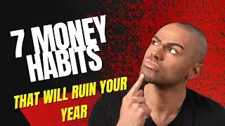 7 Money Habits That Will Ruin Your Year
