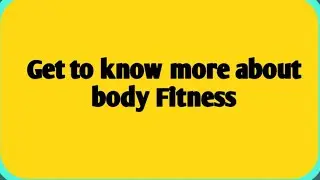 Get to know more about body fitness