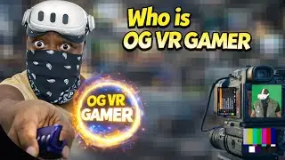 OG VR Gamer Channel Introduction