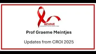 Highlights from CROI 2025 - Prof Graeme Meintjes