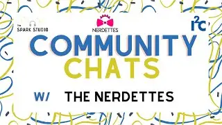 Community Chats with the Nerdettes