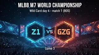 MLBB M7 World Championship_WILD CARD Day 4: Match 1 (BO5) - Z1 vs GZG (Game 3) #LetTheWorldsSeeUs