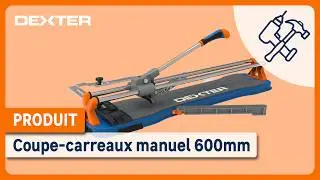🛠️ Comment couper du carrelage avec le coupe carreaux manuel 600mm Dexter ?