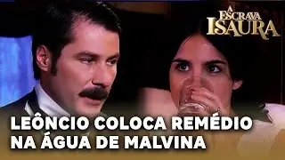 A ESCRAVA ISAURA: Leôncio coloca remédio na água de Malvina para se encontrar com Isaura