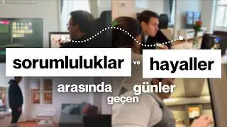 sorumluluklar ve hayaller arasında geçen günler | BENİMLE BİRKAÇ GÜN