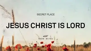 JESUS CHRIST IS LORD (Lyrics) | New Wine