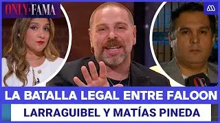 Only Fama | Batalla legal entre Faloon Larraguibel y Matías Pineda: Tenso momento con los abogados
