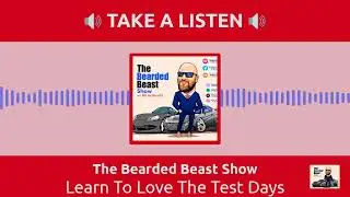 Learn To Love The Test Days | The Bearded Beast Show