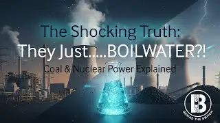 The SHOCKING TRUTH: Power Plants Just BOIL WATER?! | Coal & Nuclear Explained | Behind the Switch