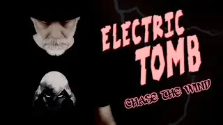 Electric Tomb - Chase the Wind (Official Video)