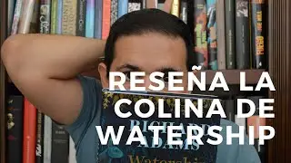 Reseña || La Colina de Watership  - ¿Fantasía épica?  - EstoNoEsUnSpoiler
