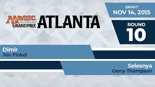 GPATL: Round 10 - Jon Finkel vs Gerry Thompson | Draft