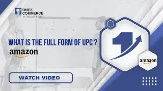 What is the full form of UPC? | Amazon | Onez Commerce