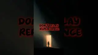 The Door of Repentance Is Still Open