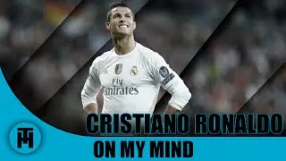 Cristiano Ronaldo ► On My Mind ► Skills & Goals - 2016 - HD