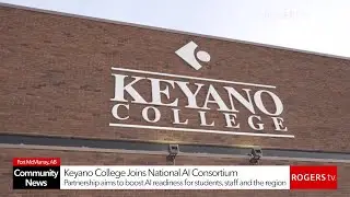 Keyano College Joins National AI Consortium | Rogers tv