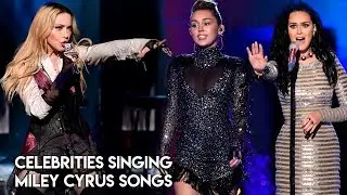 Celebrities sing Miley Cyrus songs!!!