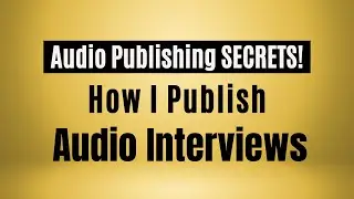 Audio Interview Publishing SECRETS | Save Time & Make Profits w/ Michael Senoff