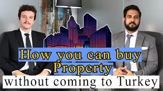 Buying Property In Istanbul | Adil SAMI | Fortune Group of Companies