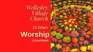 11.6.22 Wellesley Village Church All Saints Sunday 10am Worship