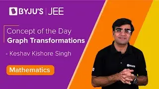 Concept of the Day | Graph Transformations | MATHS | JEE 2021/2022 l Keshav Sir | BYJU'S JEE