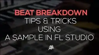 Beat Breakdown: Making a Sample Beat In FL Studio 12