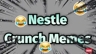 *NEW* Nestle Crunch Memes Compilation!!!