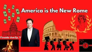 America copied Rome's Homework, and Got the Same Questions Wrong - Fireside Chat