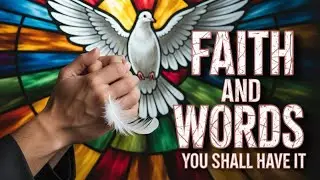 The Incredible Power of Faith (and Words)