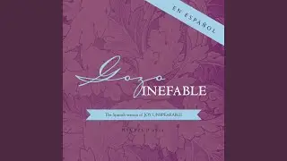 Es Un Gozo Inefable