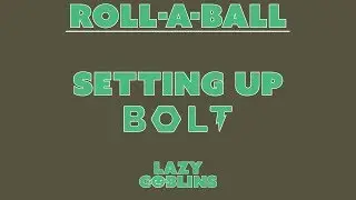 Roll-A-Ball - Setting Up Bolt [Beginner Bolt Tutorial Series]