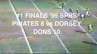 #1 FINALS '95 SPHS PIRATES 8 vs DORSEY DONS 10