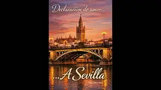 DECLARACIÓN DE AMOR A SEVILLA, POR CARLOS  VALERA, CANAL SEVILLA RADIO