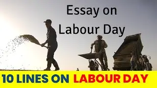 Essay on Labor Day In English, 10 Lines Essay on International Labour Day in English, 1 May, मई दिवस