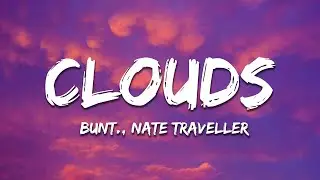 BUNT. - Clouds (Lyrics) ft. Nate Traveller
