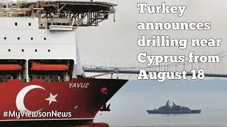 Turkey announces to drill near Cyprus from August 18