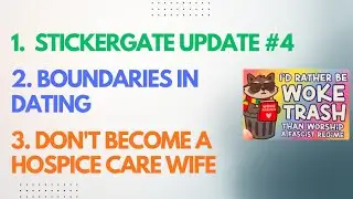 Stickergate Update #4, Boundaries in Dating, DON'T BE A HOSPICE CARE WIFE