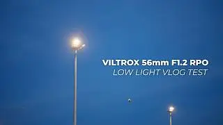 VILTROX 56mm F1.2 PRO | Low Light Test (on Sony A6700)